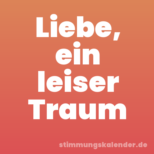 Liebe, ein leiser Traum