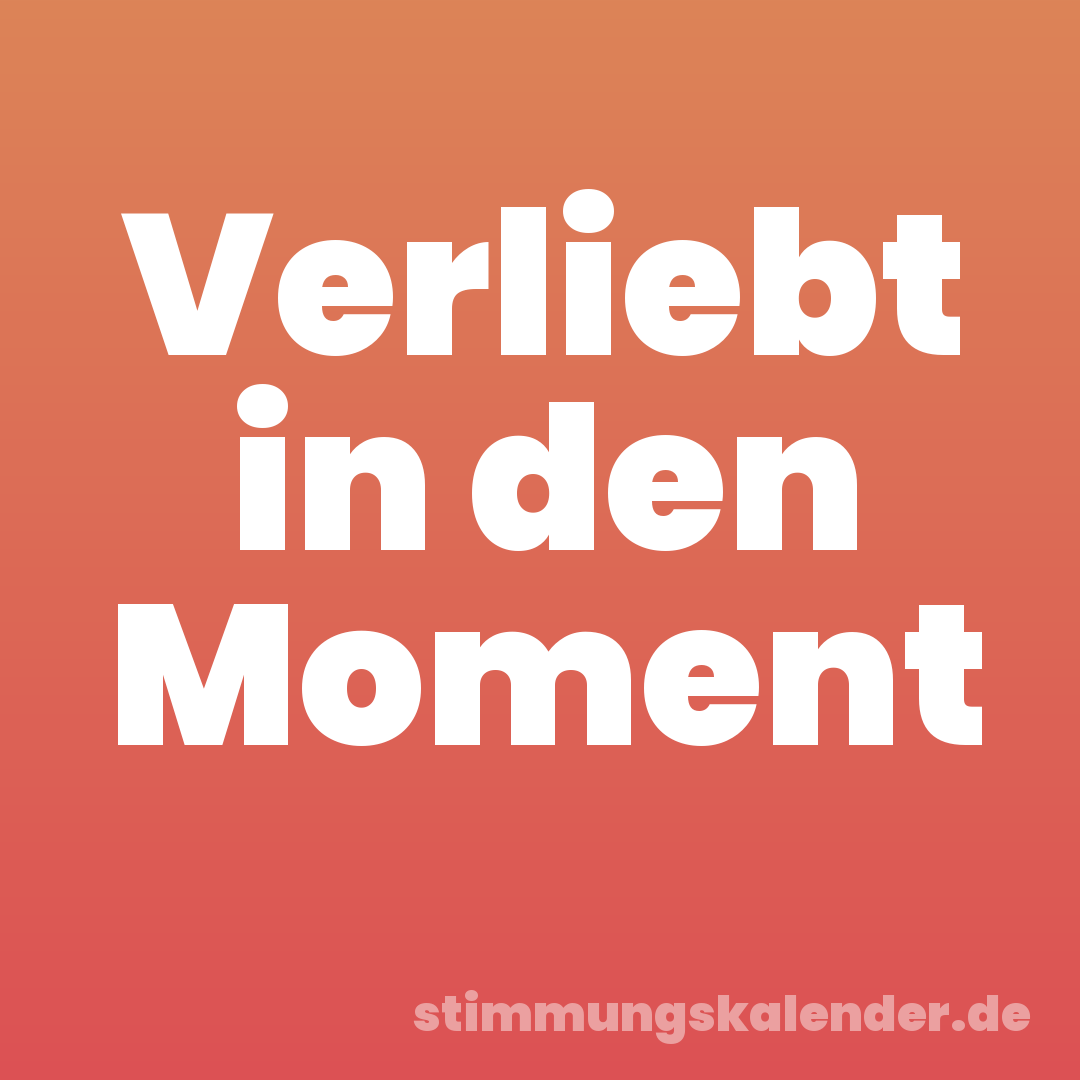 Verliebt in den Moment