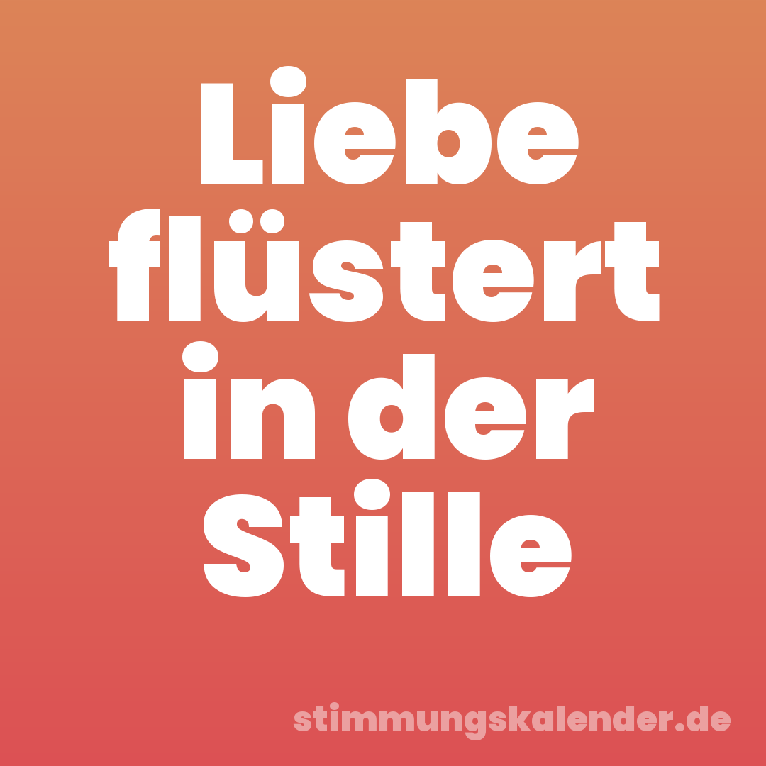Liebe flüstert in der Stille