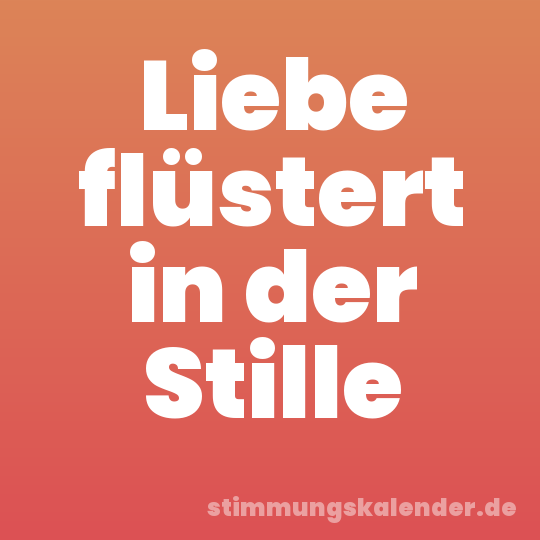 Liebe flüstert in der Stille