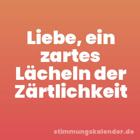 Liebe, ein zartes Lächeln der Zärtlichkeit