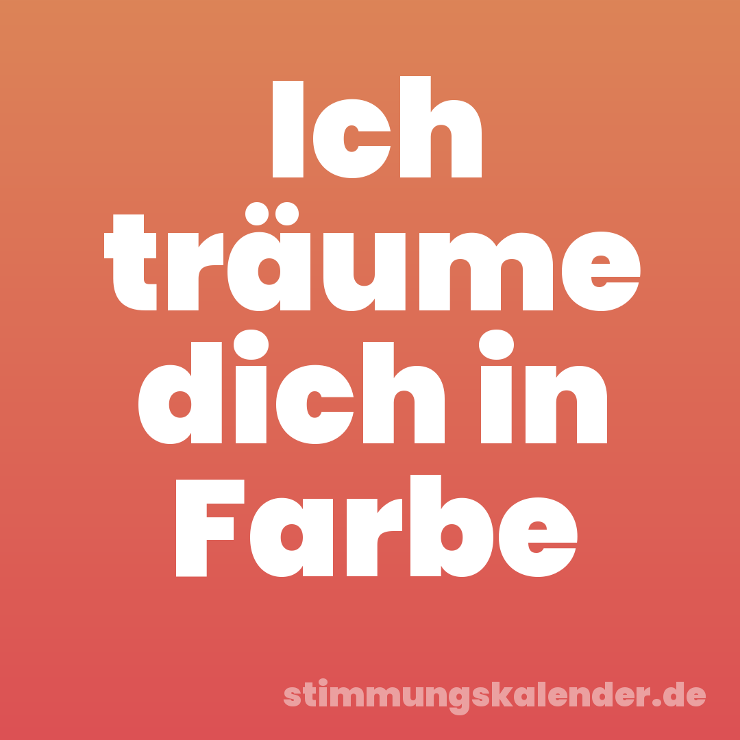 Ich träume dich in Farbe