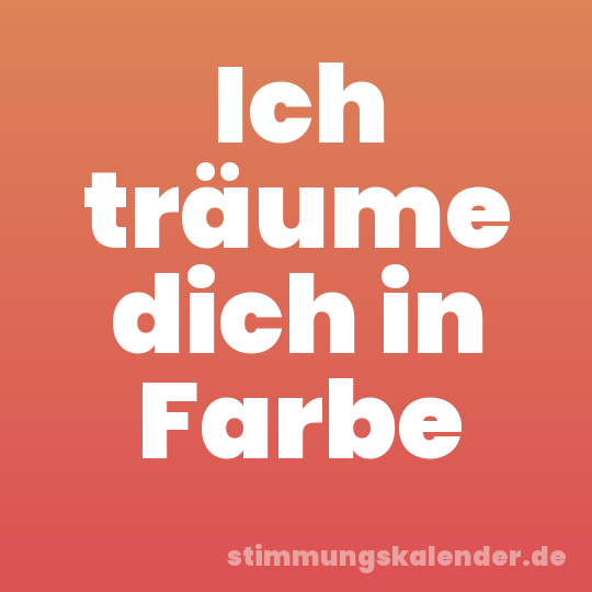 Ich träume dich in Farbe