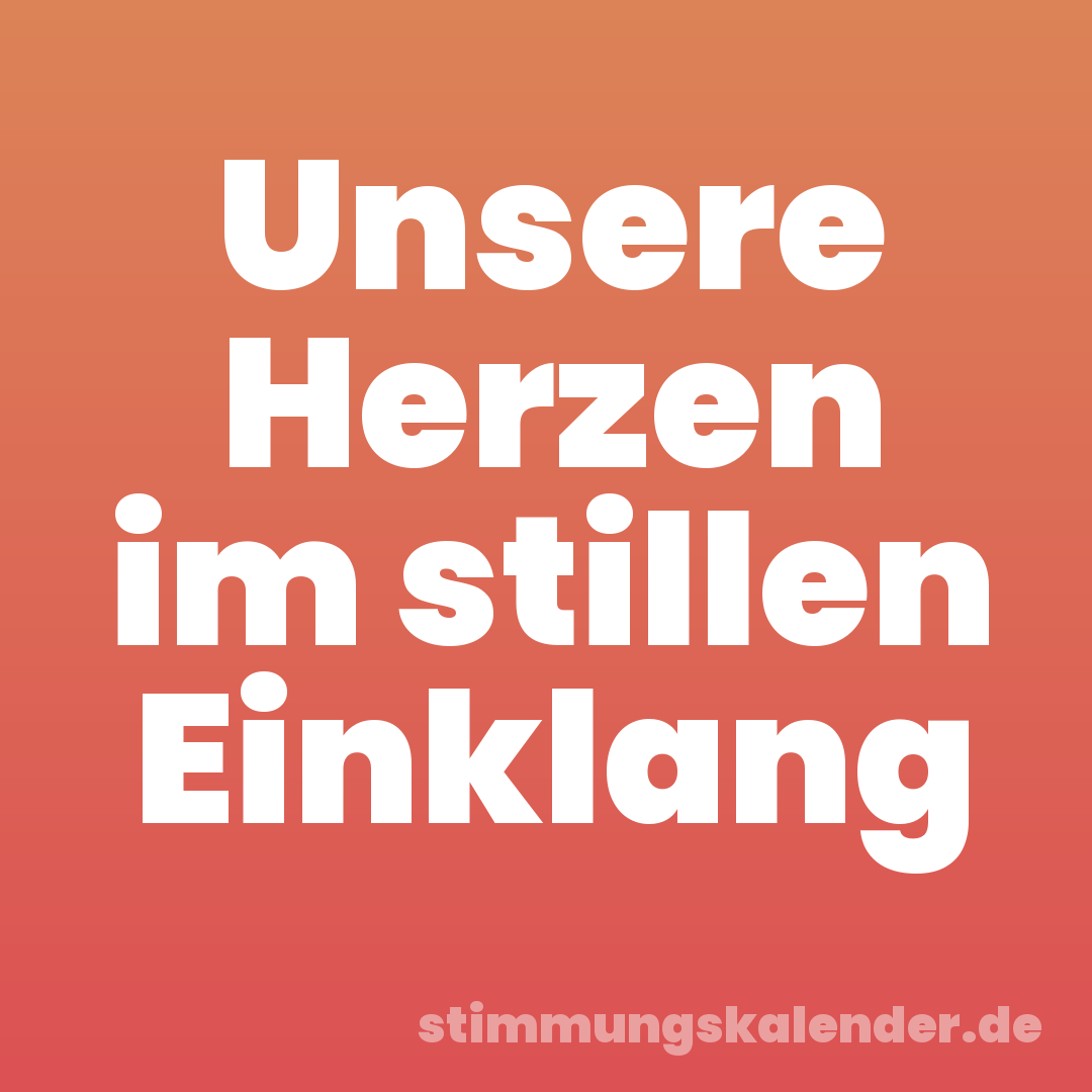 Unsere Herzen im stillen Einklang