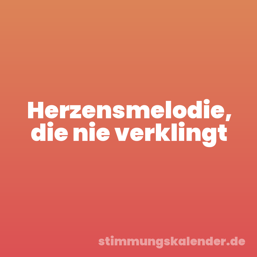 Herzensmelodie, die nie verklingt
