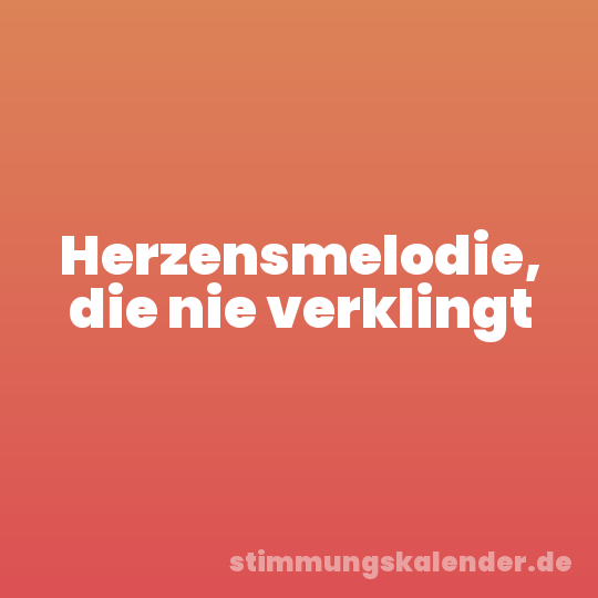 Herzensmelodie, die nie verklingt