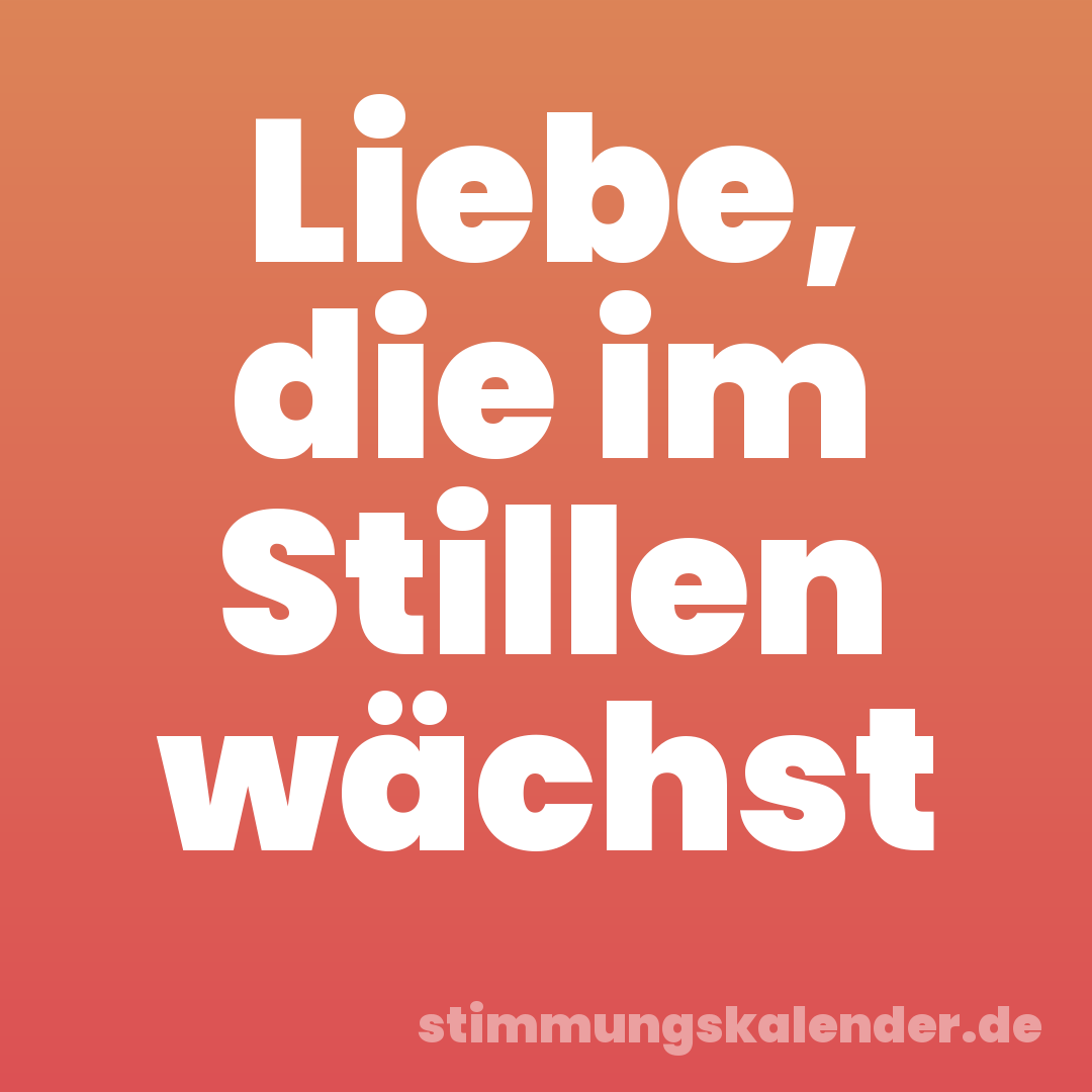 Liebe, die im Stillen wächst