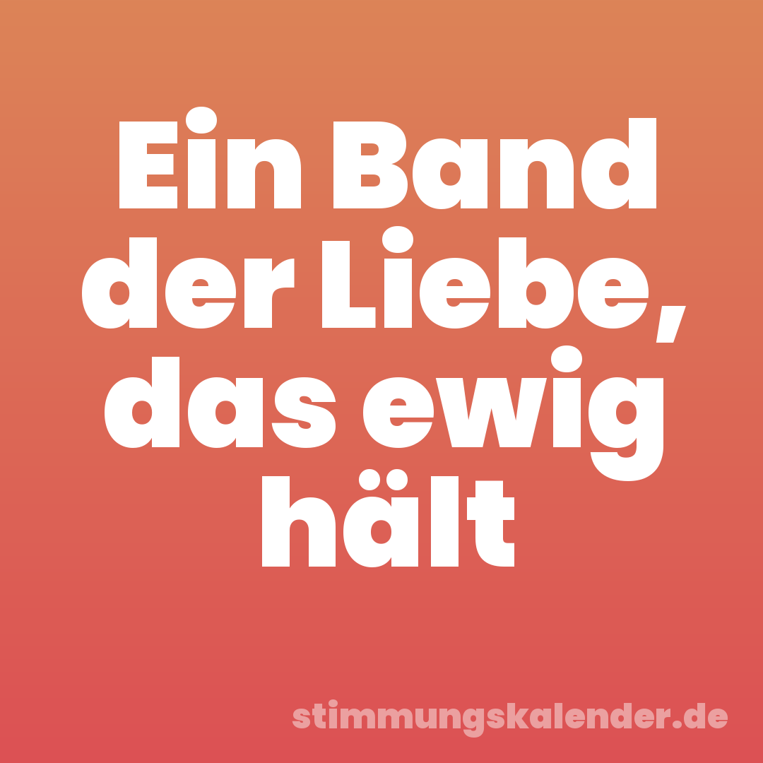 Ein Band der Liebe, das ewig hält