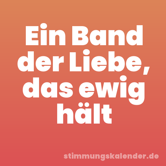 Ein Band der Liebe, das ewig hält