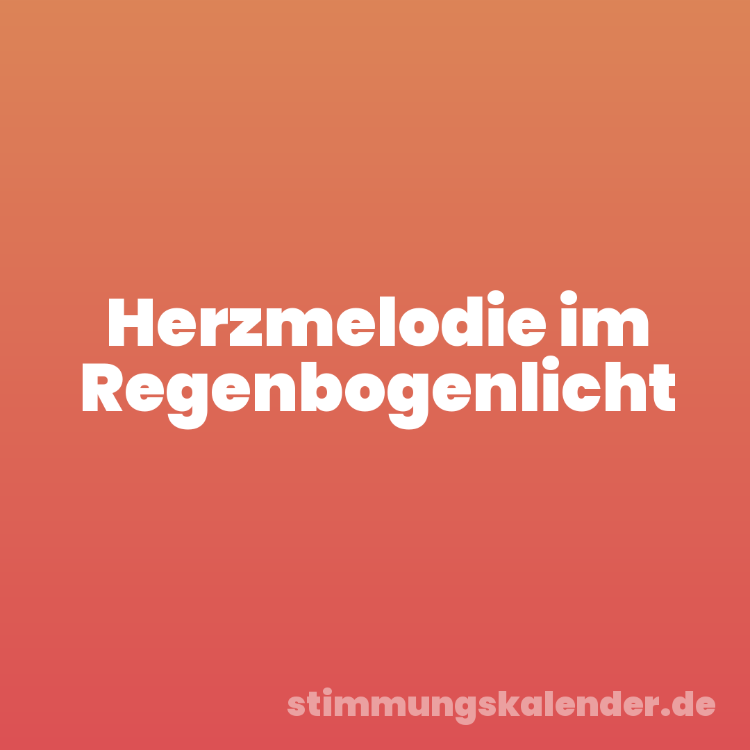 Herzmelodie im Regenbogenlicht