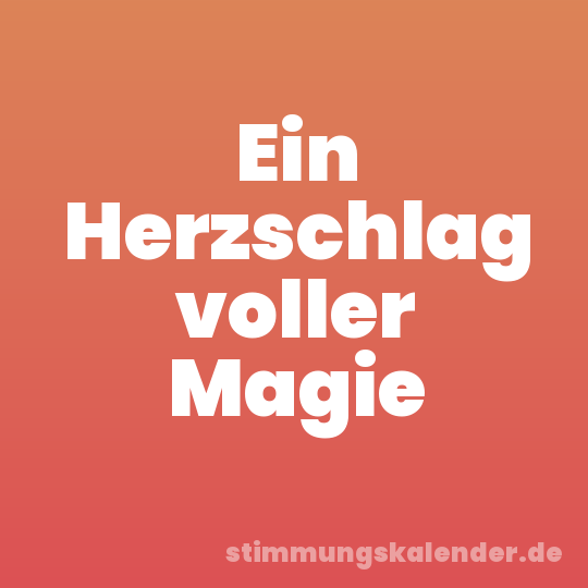 Ein Herzschlag voller Magie