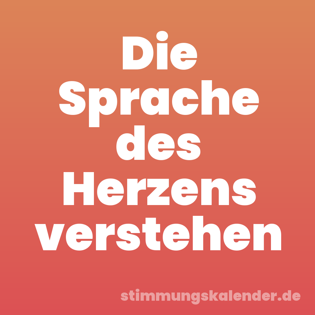 Die Sprache des Herzens verstehen