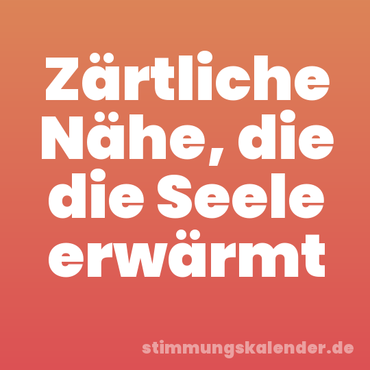Zärtliche Nähe, die die Seele erwärmt