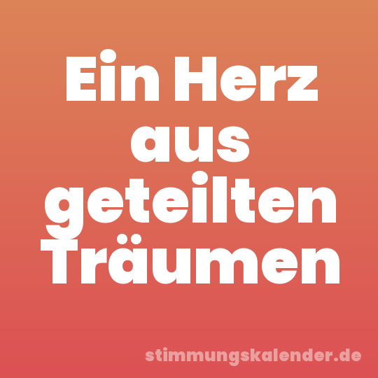 Ein Herz aus geteilten Träumen