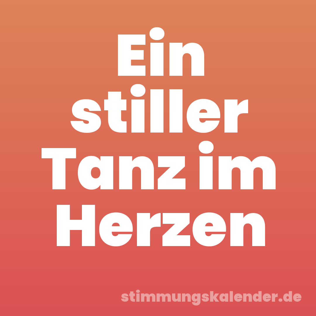 Ein stiller Tanz im Herzen