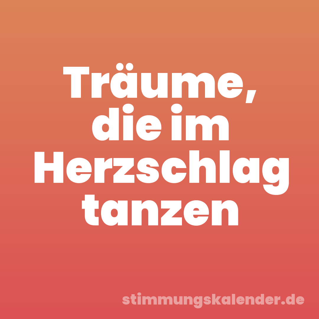 Träume, die im Herzschlag tanzen
