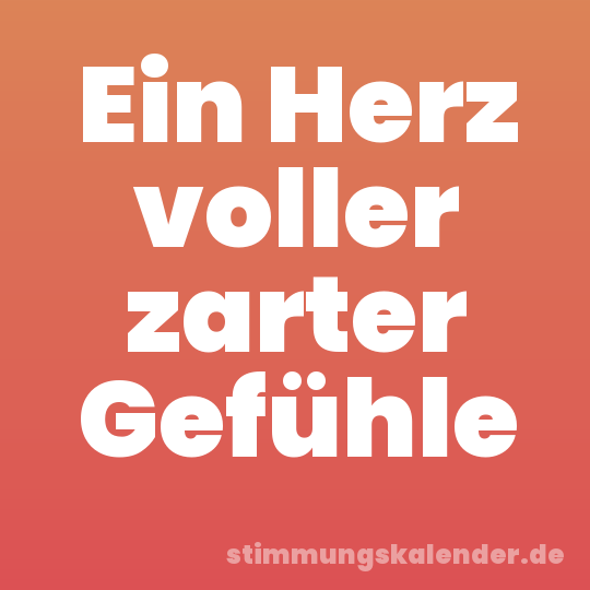 Ein Herz voller zarter Gefühle