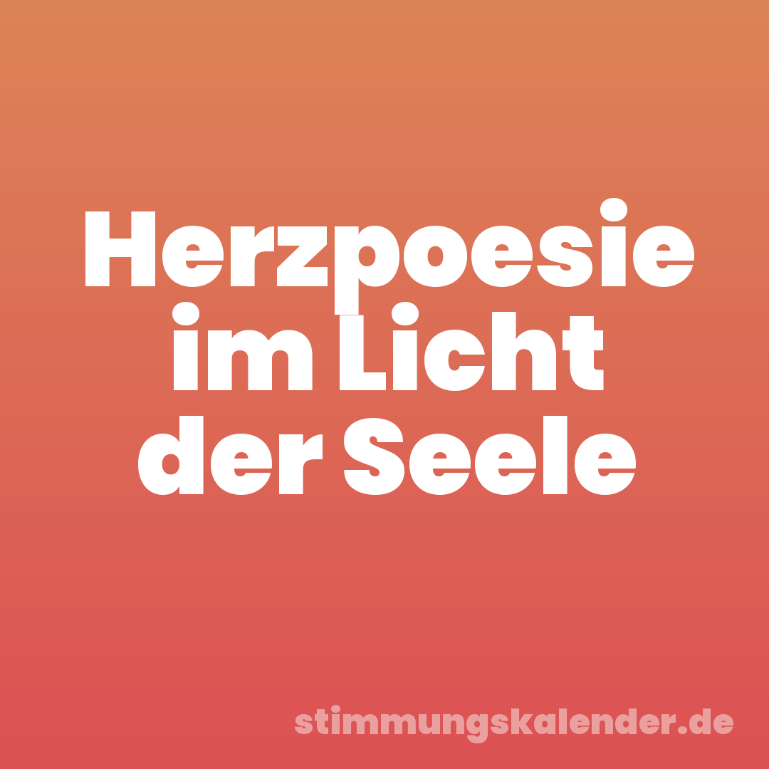 Herzpoesie im Licht der Seele