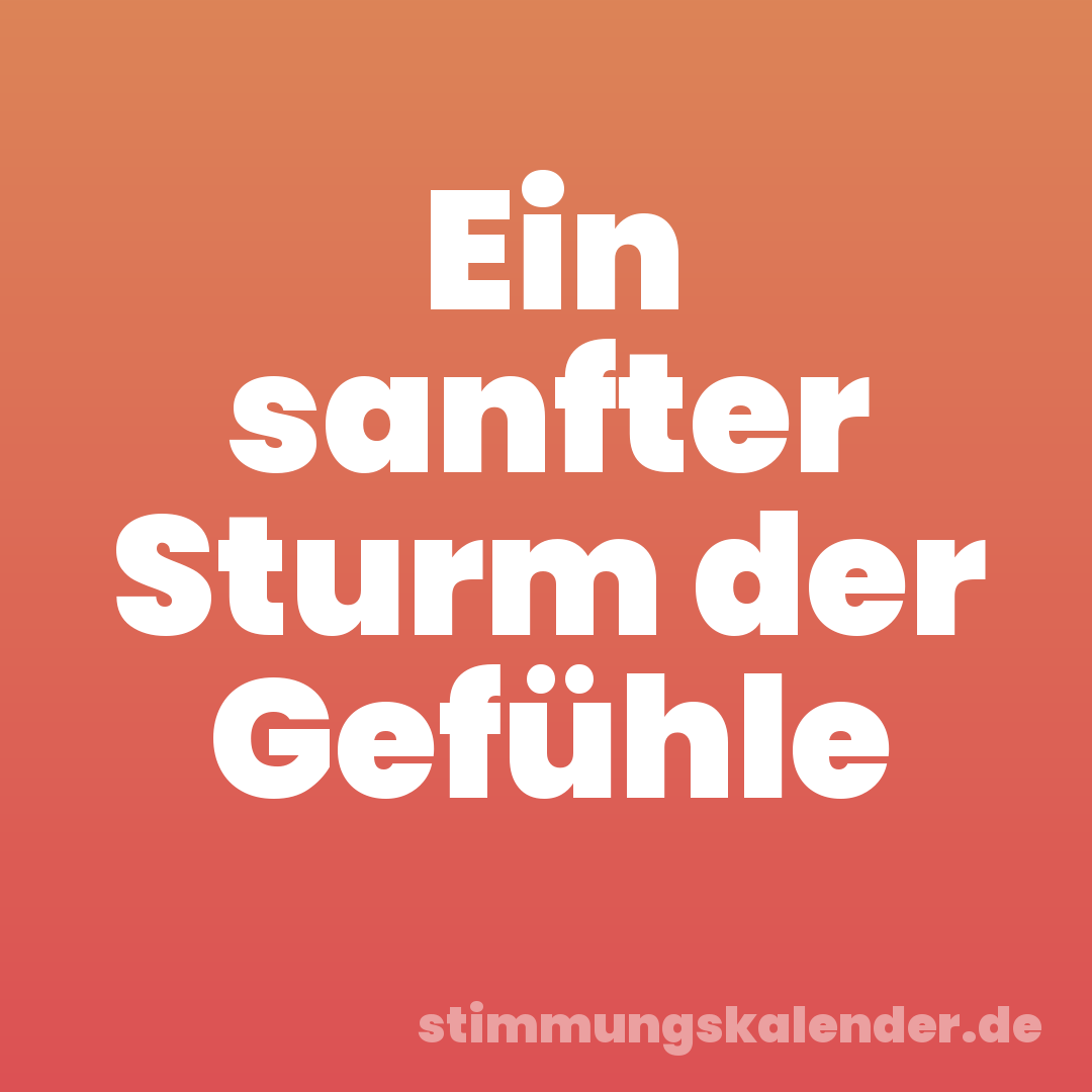 Ein sanfter Sturm der Gefühle