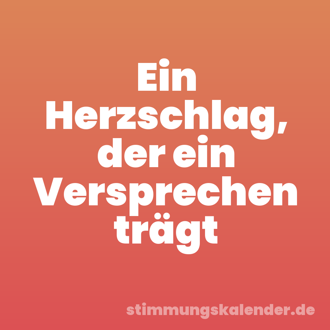 Ein Herzschlag, der ein Versprechen trägt