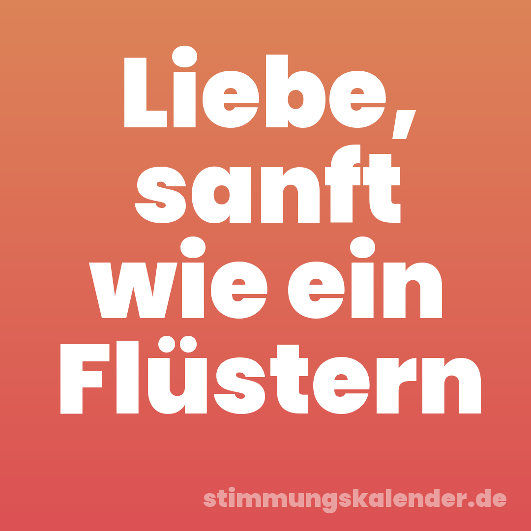 Liebe, sanft wie ein Flüstern
