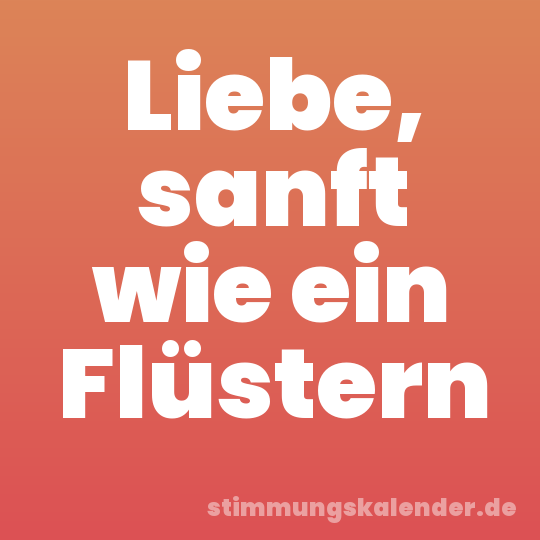 Liebe, sanft wie ein Flüstern