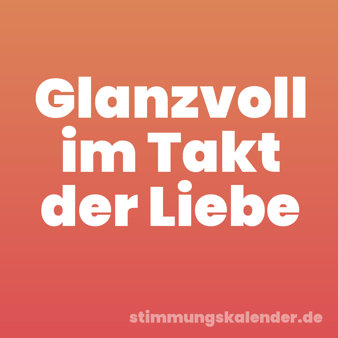Glanzvoll im Takt der Liebe
