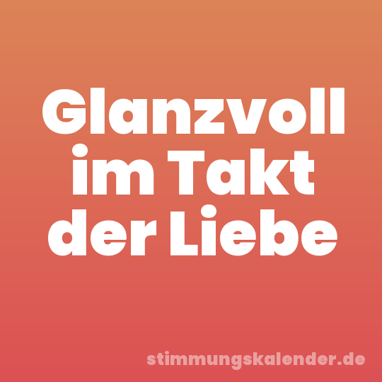 Glanzvoll im Takt der Liebe