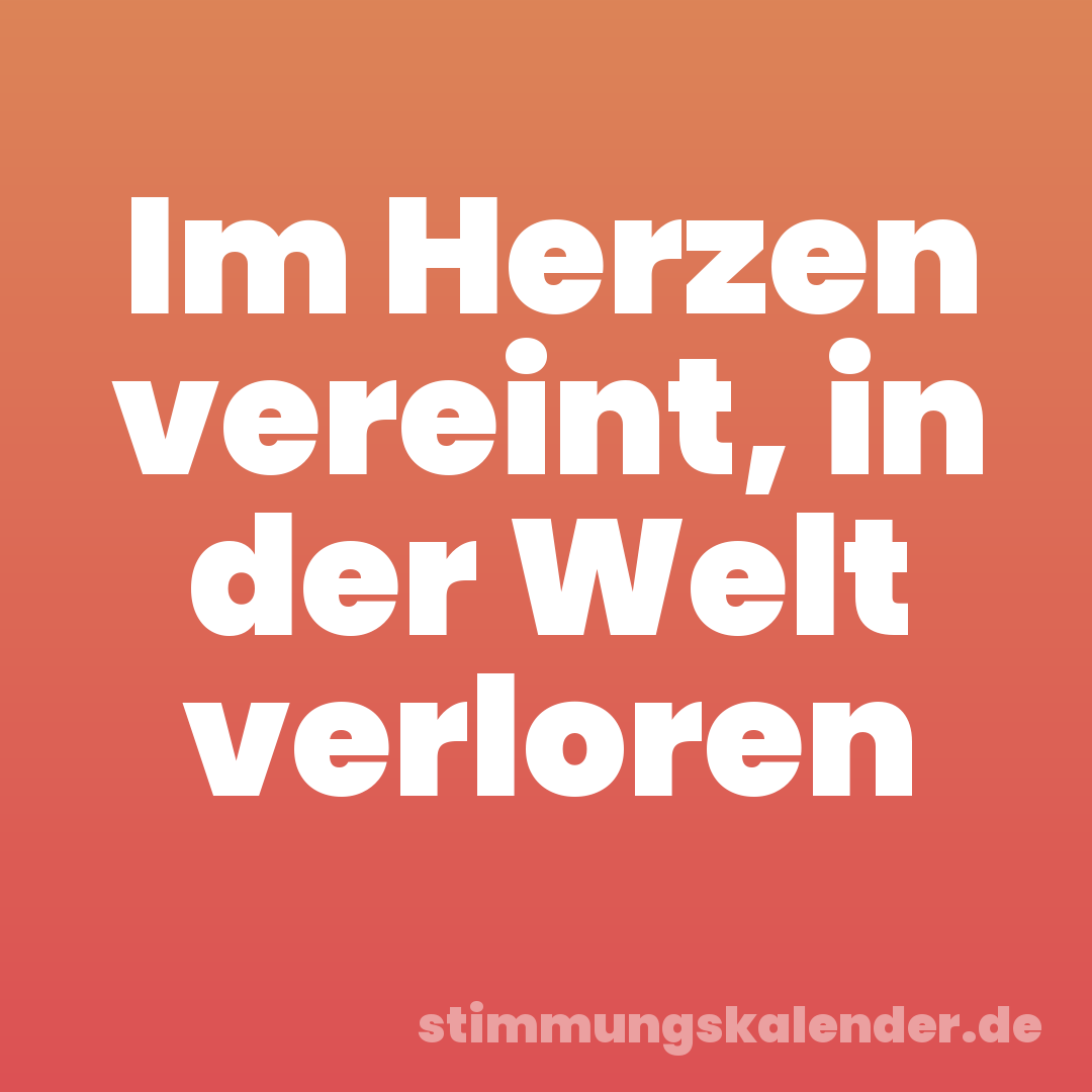 Im Herzen vereint, in der Welt verloren