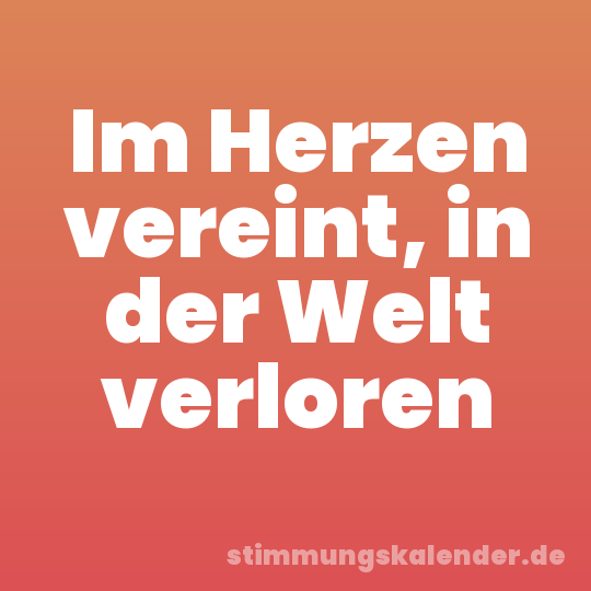 Im Herzen vereint, in der Welt verloren