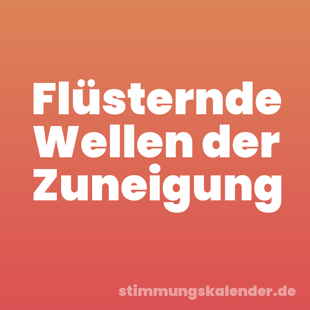 Flüsternde Wellen der Zuneigung