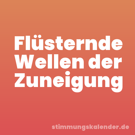 Flüsternde Wellen der Zuneigung