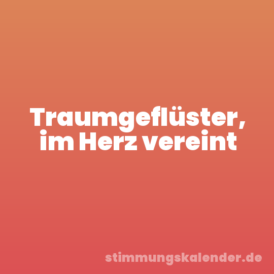 Traumgeflüster, im Herz vereint