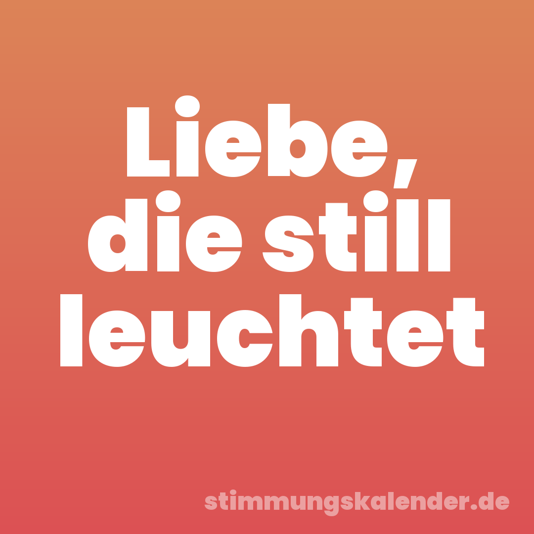 Liebe, die still leuchtet