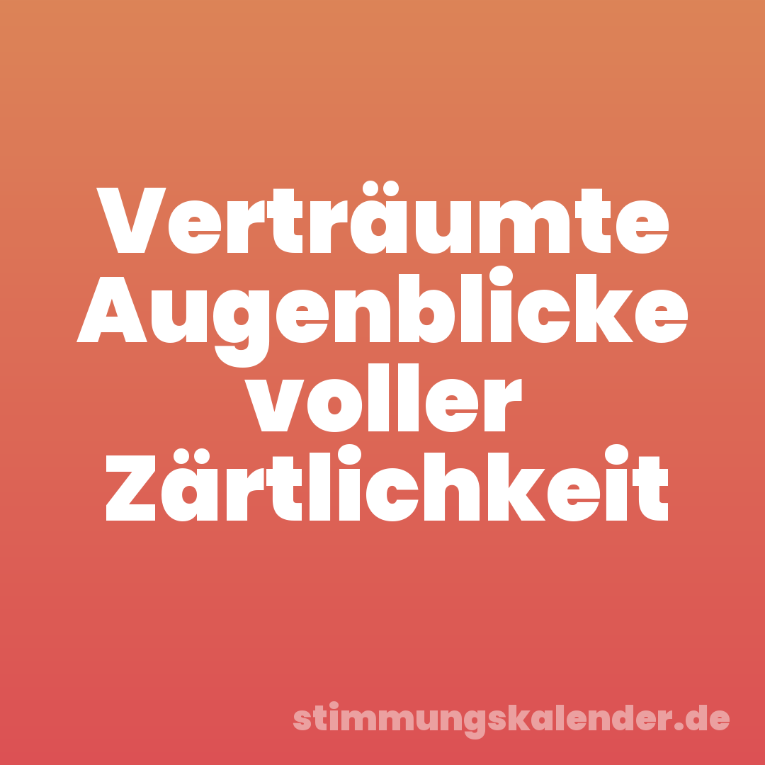 Verträumte Augenblicke voller Zärtlichkeit