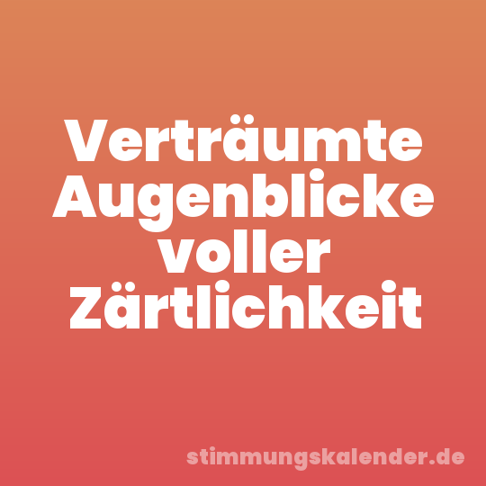 Verträumte Augenblicke voller Zärtlichkeit