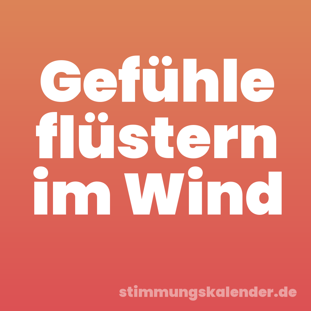 Gefühle flüstern im Wind