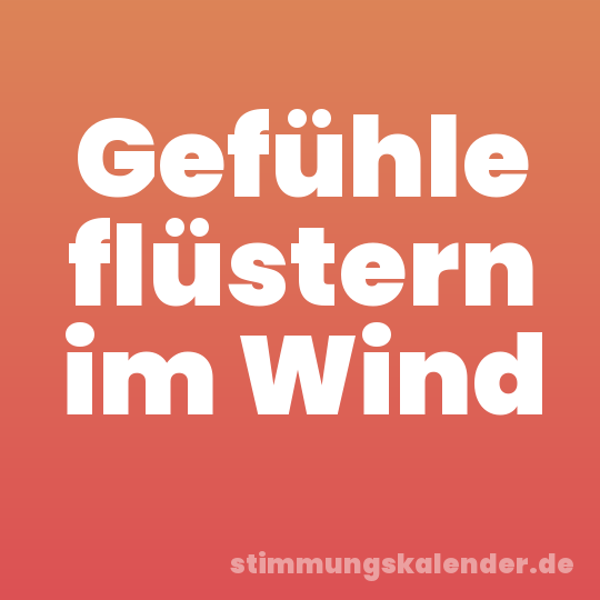 Gefühle flüstern im Wind