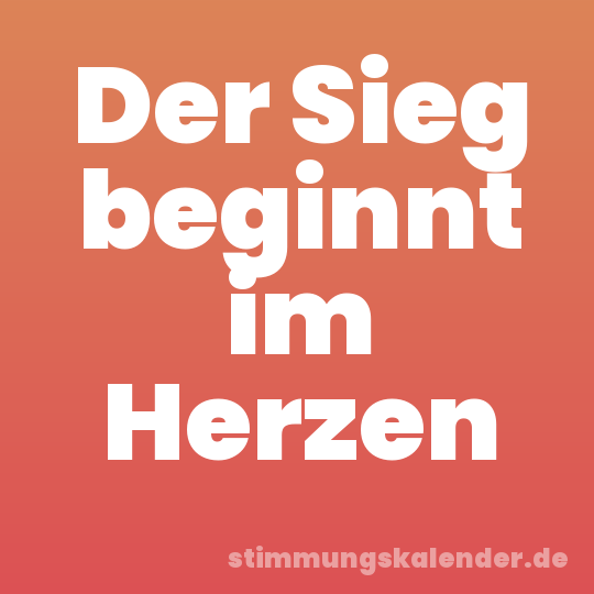 Der Sieg beginnt im Herzen