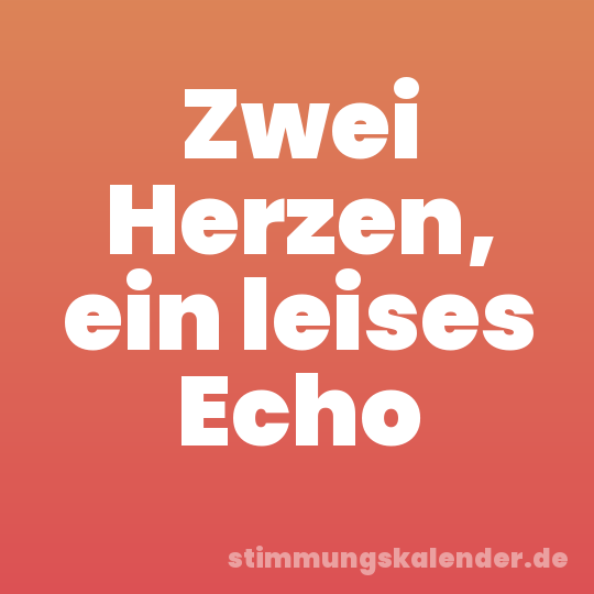 Zwei Herzen, ein leises Echo