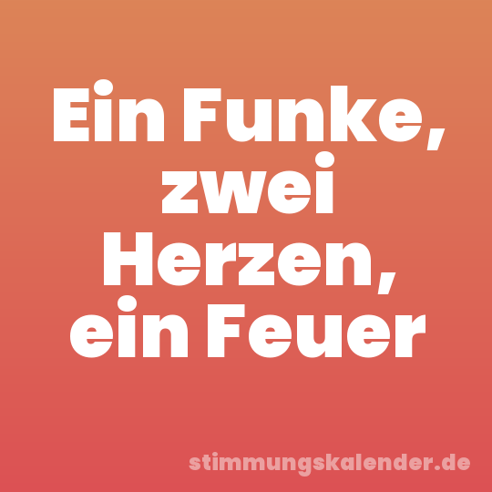 Ein Funke, zwei Herzen, ein Feuer