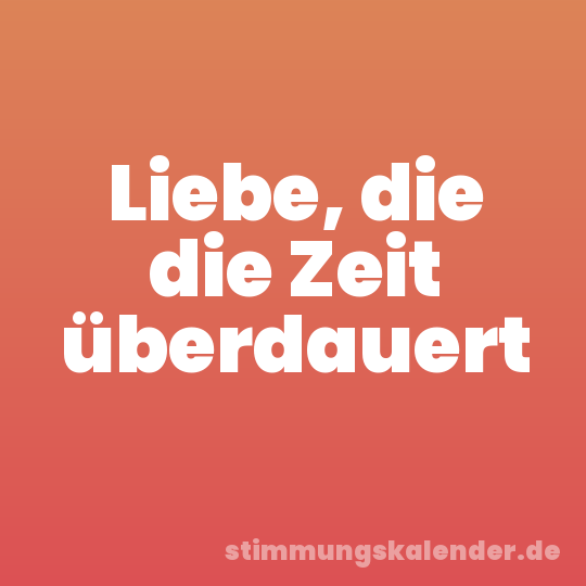 Liebe, die die Zeit überdauert