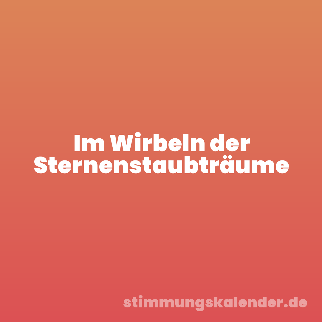 Im Wirbeln der Sternenstaubträume