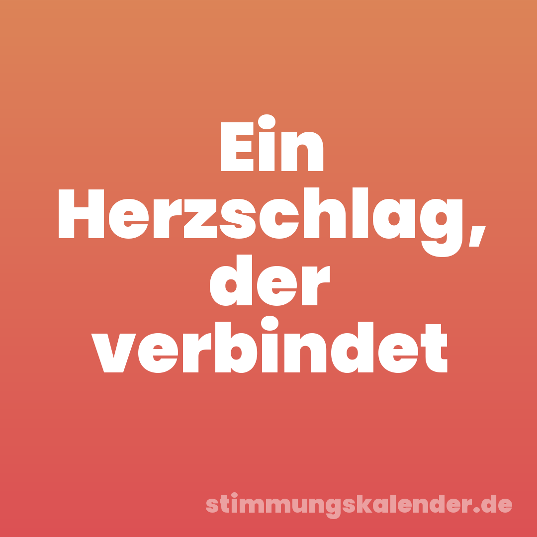 Ein Herzschlag, der verbindet