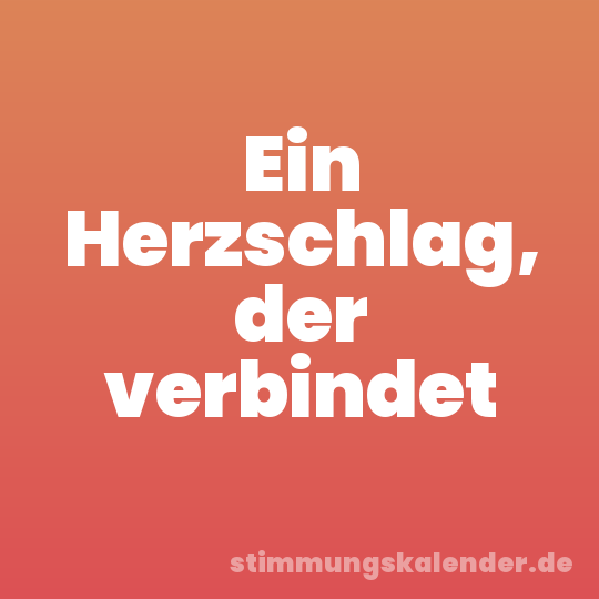 Ein Herzschlag, der verbindet