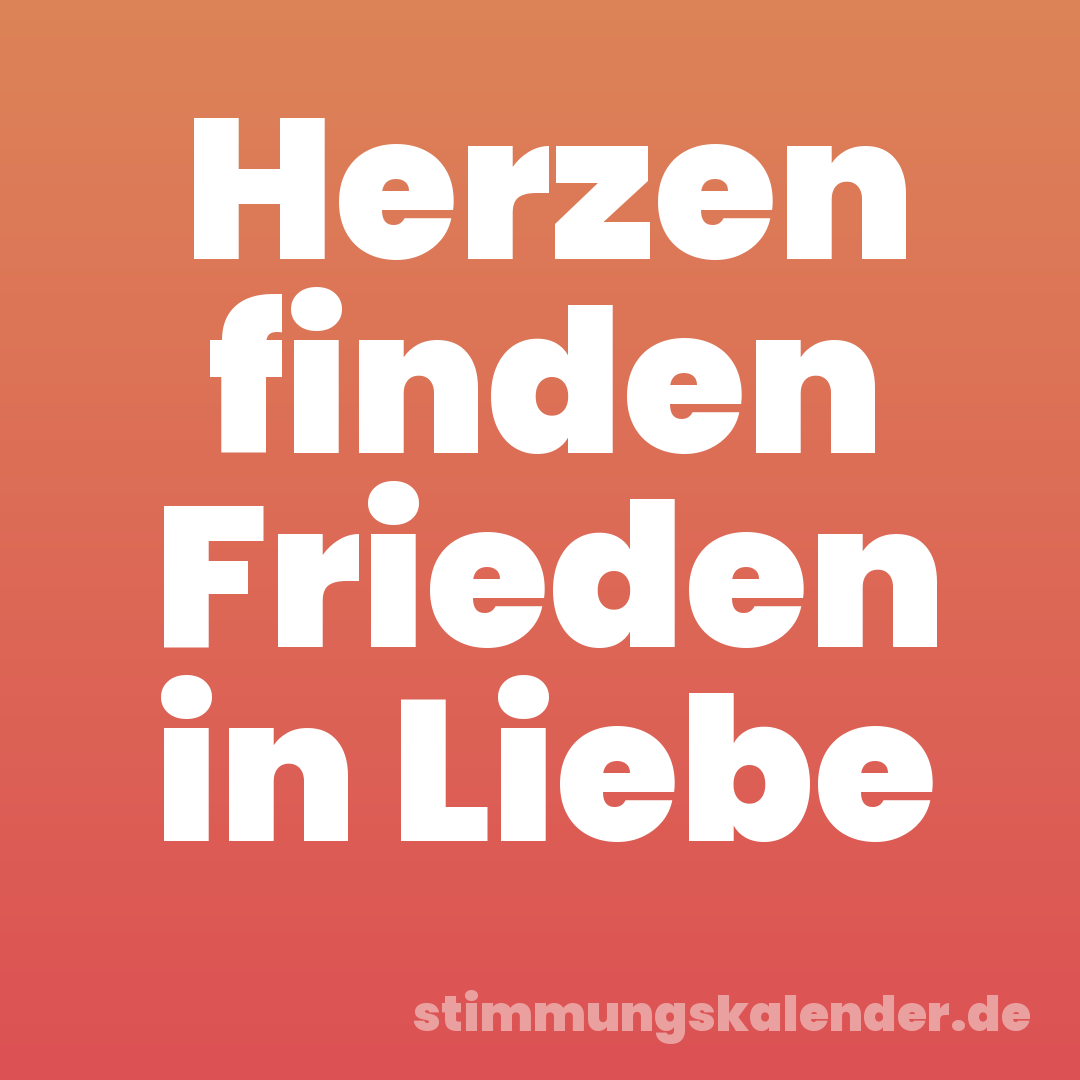 Herzen finden Frieden in Liebe