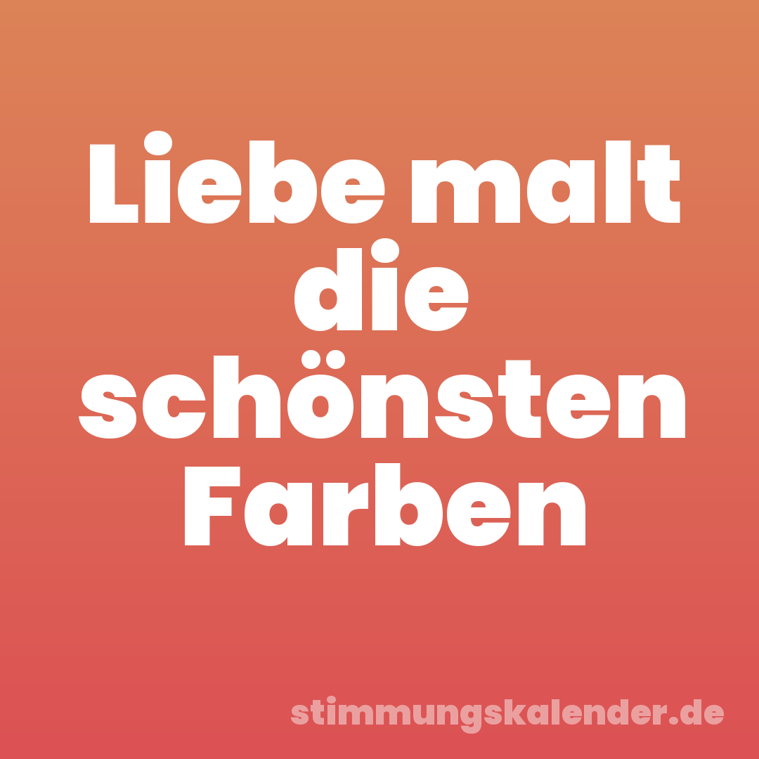 Liebe malt die schönsten Farben