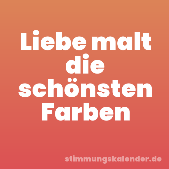 Liebe malt die schönsten Farben