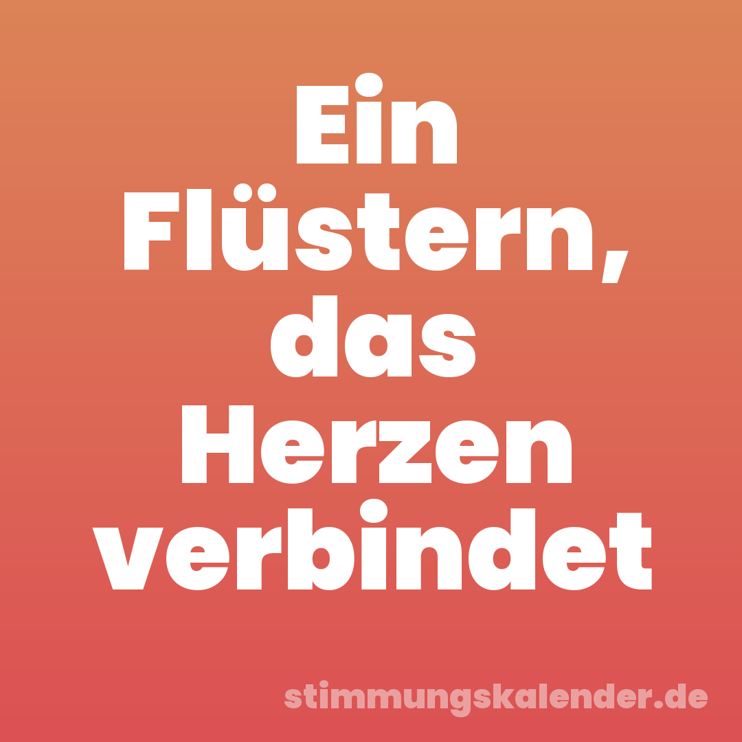 Ein Flüstern, das Herzen verbindet