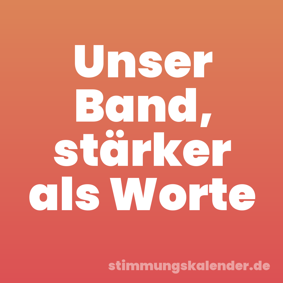 Unser Band, stärker als Worte
